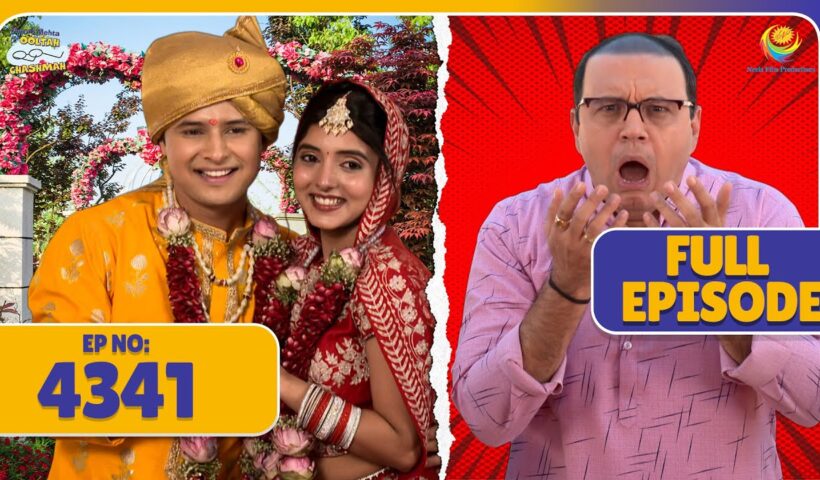 FULL EPISODE! 4341 - Sonu and Tapu got married by running away! | Tarak Mehta's Owl Glasses