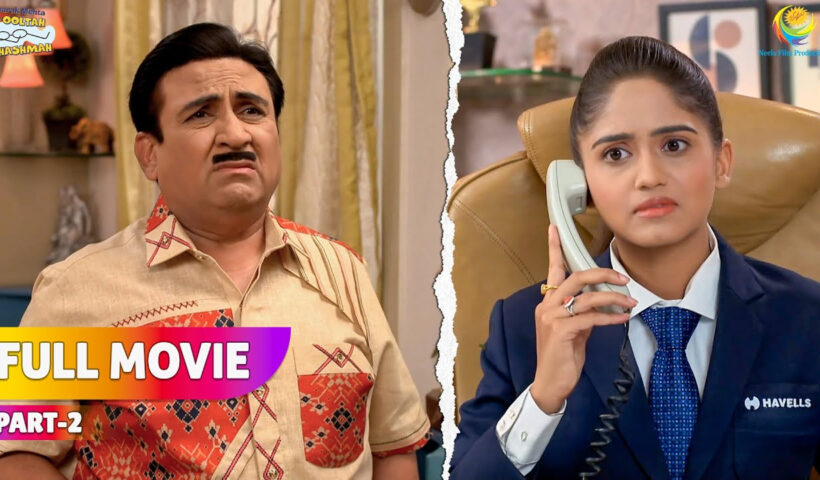 Jethalal Ne Kyu Kiya Bolna Band! | FULL MOVIE | Part 2 | Taarak Mehta Ka Ooltah Chashmah