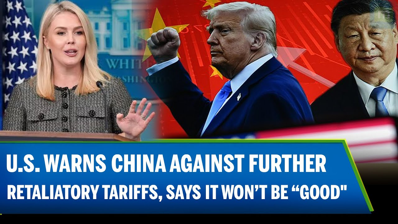 White House: US warns Beijing against further retaliatory tariffs, says it won’t be ‘good for China’