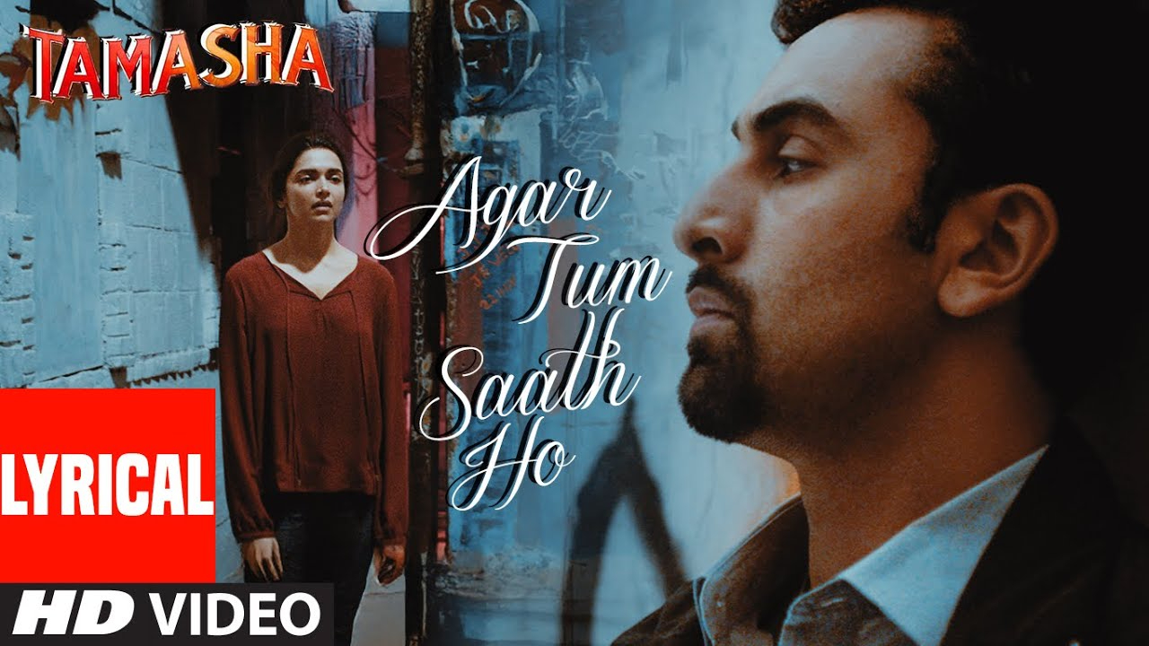 Tamasha: Agar Tum Saath Ho (Lyrical) | Ranbir Kapoor | Deepika Padukone | Arijit Singh, A.R. Rahman