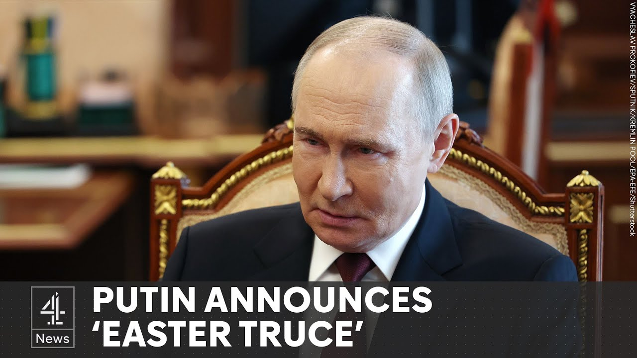 Putin declares Easter ceasefire, Kyiv reacts with skepticism