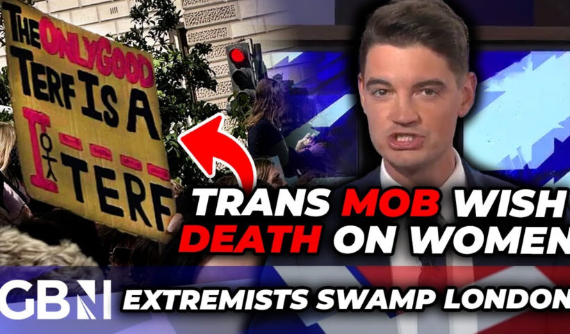 WATCH: Trans mob threaten women with DEATH after Supreme Court victory as mob ASSAULTS GB News staff